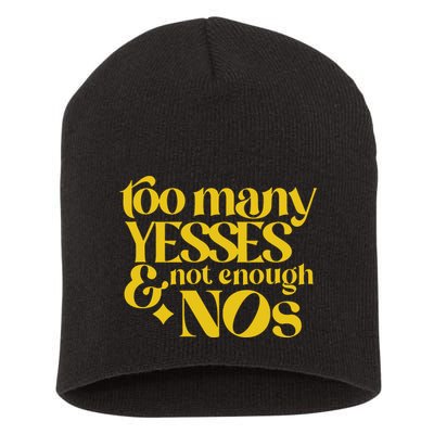 Too Many Yessed And Not Enough Nos Short Acrylic Beanie
