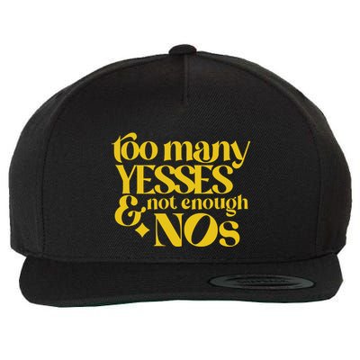 Too Many Yessed And Not Enough Nos Wool Snapback Cap