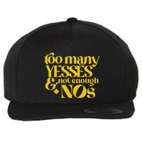 Too Many Yessed And Not Enough Nos Wool Snapback Cap