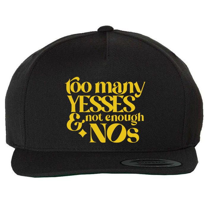 Too Many Yessed And Not Enough Nos Wool Snapback Cap