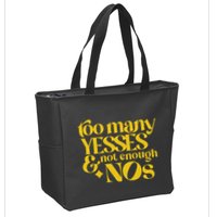 Too Many Yessed And Not Enough Nos Zip Tote Bag