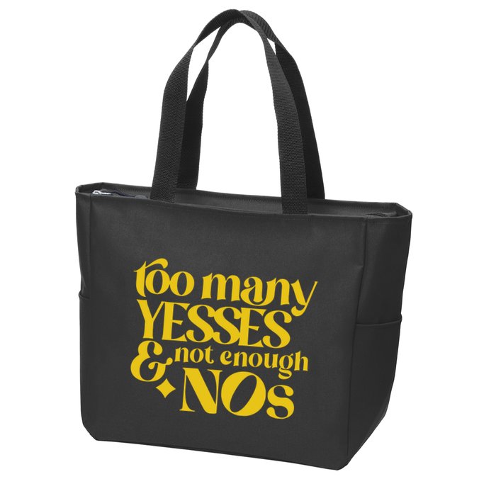 Too Many Yessed And Not Enough Nos Zip Tote Bag