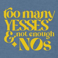 Too Many Yessed And Not Enough Nos Garment-Dyed Sweatshirt