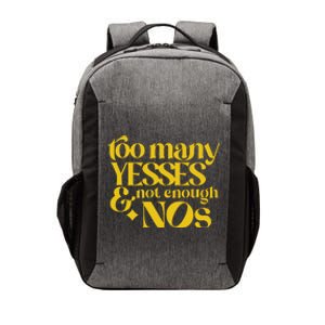 Too Many Yessed And Not Enough Nos Vector Backpack