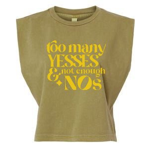 Too Many Yessed And Not Enough Nos Garment-Dyed Women's Muscle Tee