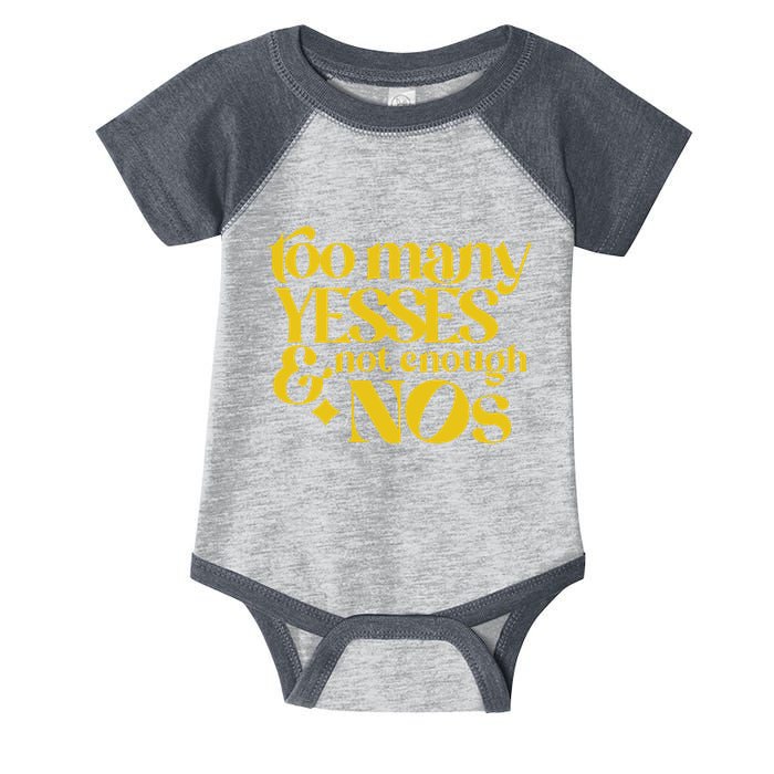 Too Many Yessed And Not Enough Nos Infant Baby Jersey Bodysuit