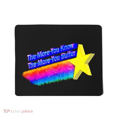 The More You Know The More You Suffer Mousepad