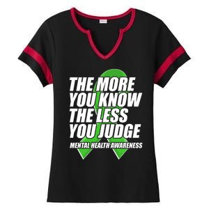 The More You Know The Less You Judge Mental Health Awareness Ladies Halftime Notch Neck Tee