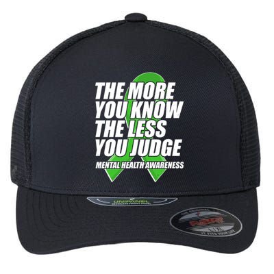 The More You Know The Less You Judge Mental Health Awareness Flexfit Unipanel Trucker Cap