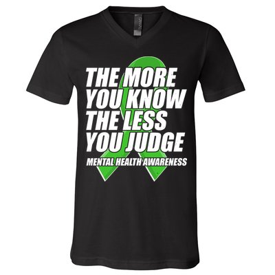 The More You Know The Less You Judge Mental Health Awareness V-Neck T-Shirt
