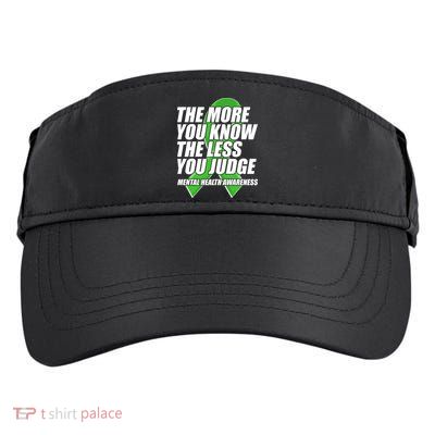 The More You Know The Less You Judge Mental Health Awareness Adult Drive Performance Visor