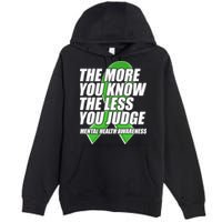 The More You Know The Less You Judge Mental Health Awareness Premium Pullover Hoodie