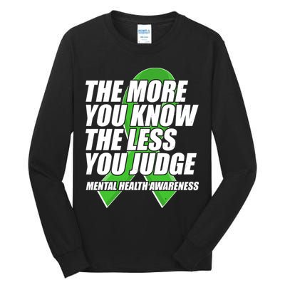 The More You Know The Less You Judge Mental Health Awareness Tall Long Sleeve T-Shirt