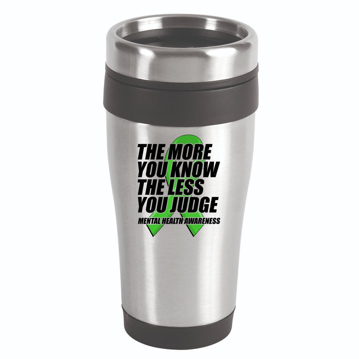 The More You Know The Less You Judge Mental Health Awareness 16oz Travel Tumbler