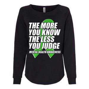 The More You Know The Less You Judge Mental Health Awareness Womens California Wash Sweatshirt