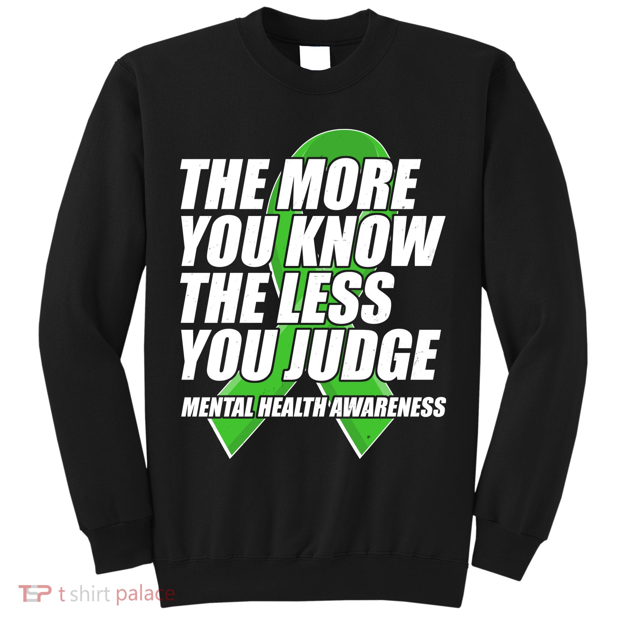 The More You Know The Less You Judge Mental Health Awareness Tall Sweatshirt