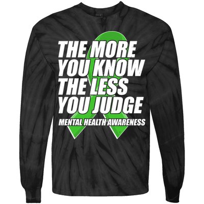 The More You Know The Less You Judge Mental Health Awareness Tie-Dye Long Sleeve Shirt