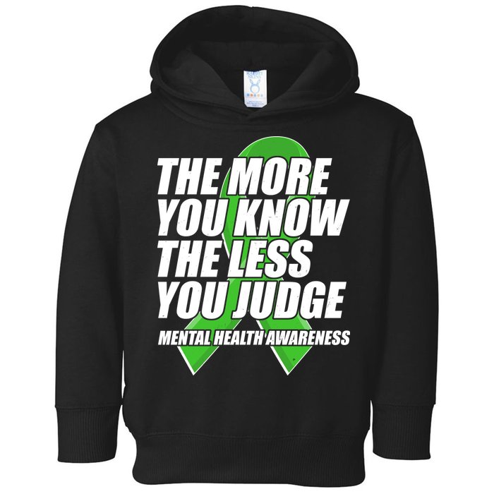 The More You Know The Less You Judge Mental Health Awareness Toddler Hoodie