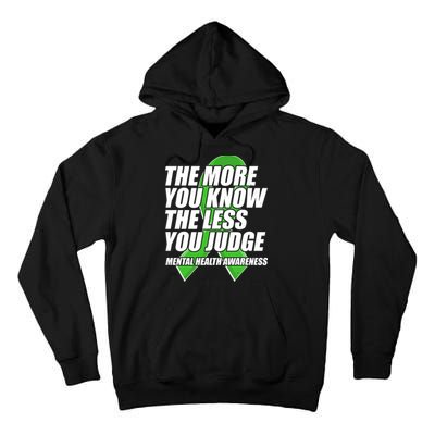 The More You Know The Less You Judge Mental Health Awareness Tall Hoodie