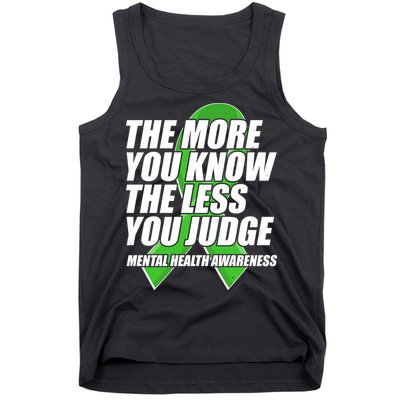 The More You Know The Less You Judge Mental Health Awareness Tank Top