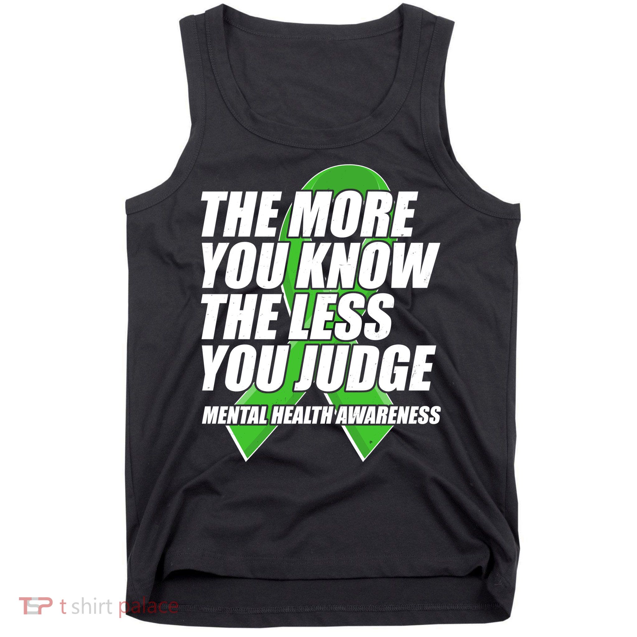 The More You Know The Less You Judge Mental Health Awareness Tank Top
