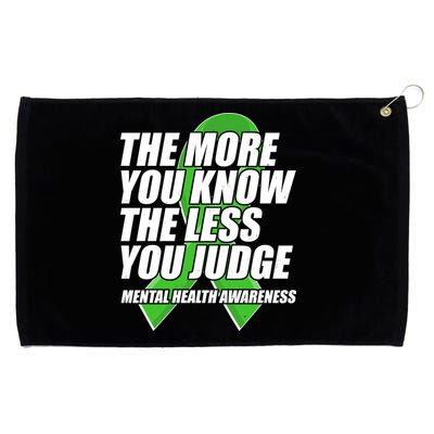 The More You Know The Less You Judge Mental Health Awareness Grommeted Golf Towel