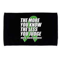 The More You Know The Less You Judge Mental Health Awareness Microfiber Hand Towel