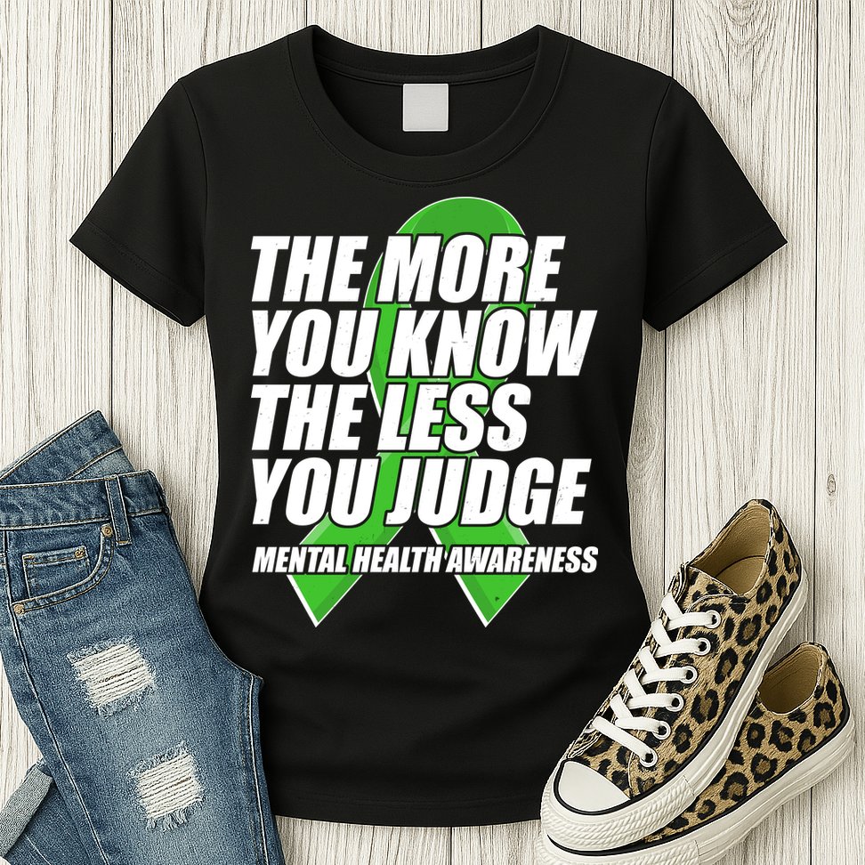 The More You Know The Less You Judge Mental Health Awareness Womens T-Shirt