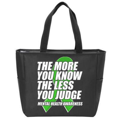 The More You Know The Less You Judge Mental Health Awareness Zip Tote Bag