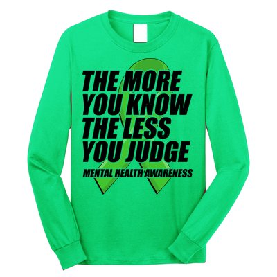 The More You Know The Less You Judge Mental Health Awareness Long Sleeve Shirt