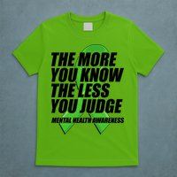 The More You Know The Less You Judge Mental Health Awareness T-Shirt
