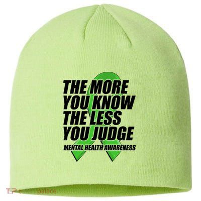 The More You Know The Less You Judge Mental Health Awareness Sustainable Beanie