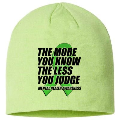 The More You Know The Less You Judge Mental Health Awareness Sustainable Beanie