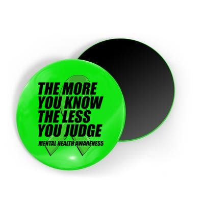 The More You Know The Less You Judge Mental Health Awareness Magnet