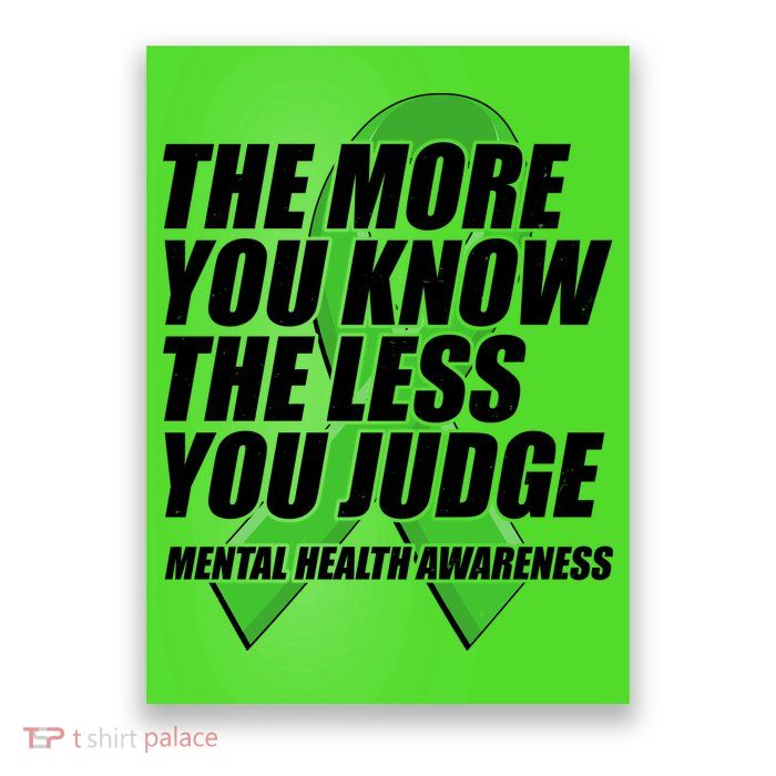 The More You Know The Less You Judge Mental Health Awareness Poster