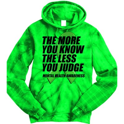 The More You Know The Less You Judge Mental Health Awareness Tie Dye Hoodie