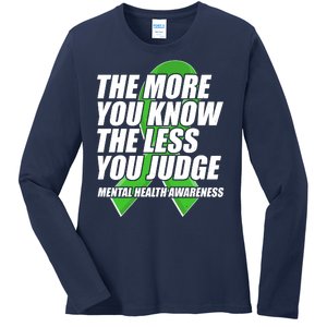 The More You Know The Less You Judge Mental Health Awareness Ladies Long Sleeve Shirt