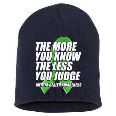 The More You Know The Less You Judge Mental Health Awareness Short Acrylic Beanie