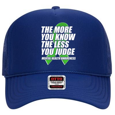 The More You Know The Less You Judge Mental Health Awareness High Crown Mesh Back Trucker Hat