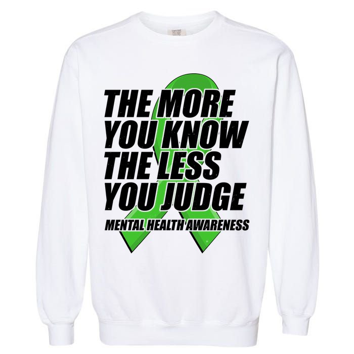The More You Know The Less You Judge Mental Health Awareness Garment-Dyed Sweatshirt