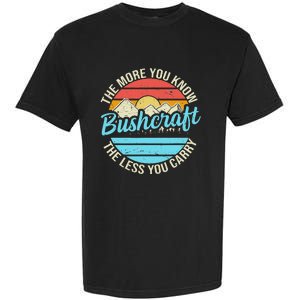 The More You Know The Less You Carry Retro Bushcraft Garment-Dyed Heavyweight T-Shirt