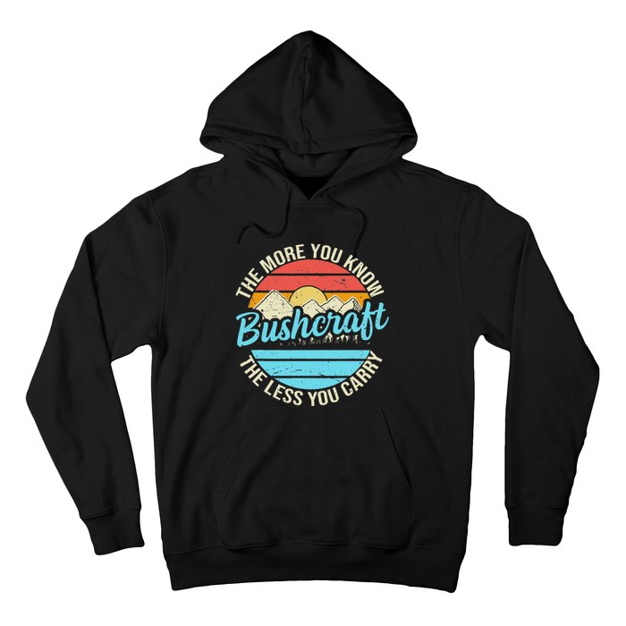 The More You Know The Less You Carry Retro Bushcraft Hoodie