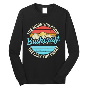 The More You Know The Less You Carry Retro Bushcraft Long Sleeve Shirt