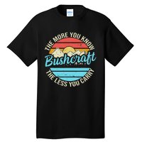 The More You Know The Less You Carry Retro Bushcraft Tall T-Shirt