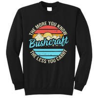 The More You Know The Less You Carry Retro Bushcraft Tall Sweatshirt