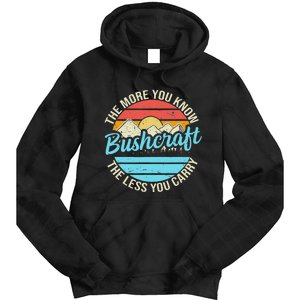 The More You Know The Less You Carry Retro Bushcraft Tie Dye Hoodie