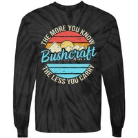 The More You Know The Less You Carry Retro Bushcraft Tie-Dye Long Sleeve Shirt