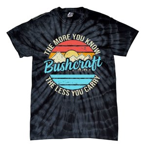 The More You Know The Less You Carry Retro Bushcraft Tie-Dye T-Shirt