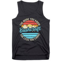 The More You Know The Less You Carry Retro Bushcraft Tank Top