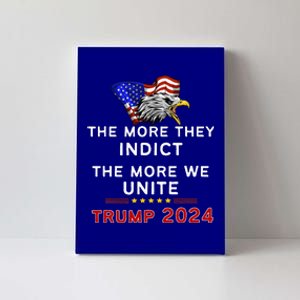 The More You Indict The More We Unite MAGA Trump Indictment Canvas